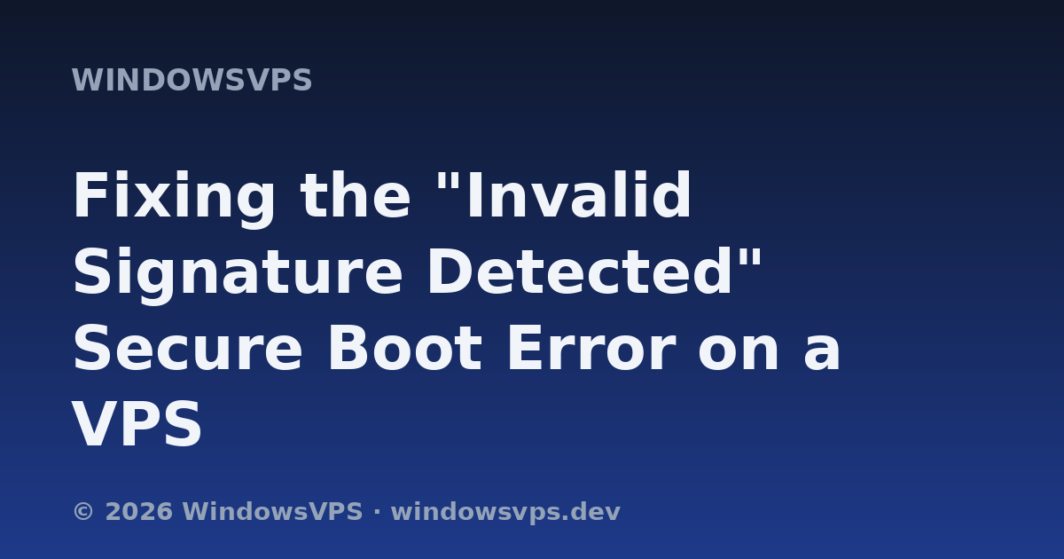 Fixing the "Invalid Signature Detected" Secure Boot Error on a VPS