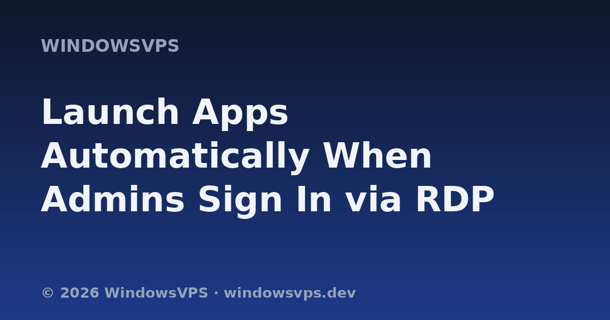 Launch Apps Automatically When Admins Sign In via RDP