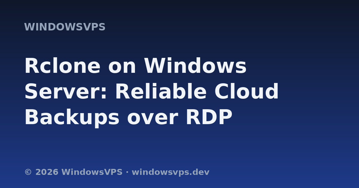 Rclone on Windows Server: Reliable Cloud Backups over RDP